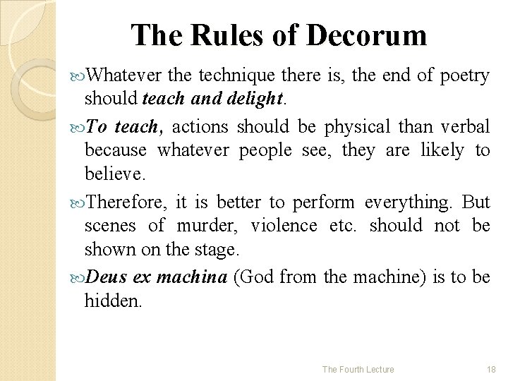 The Rules of Decorum Whatever the technique there is, the end of poetry should