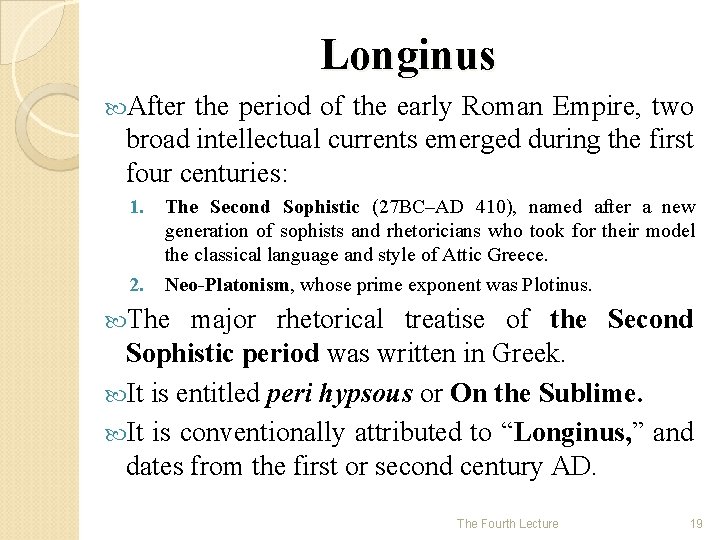 Longinus After the period of the early Roman Empire, two broad intellectual currents emerged