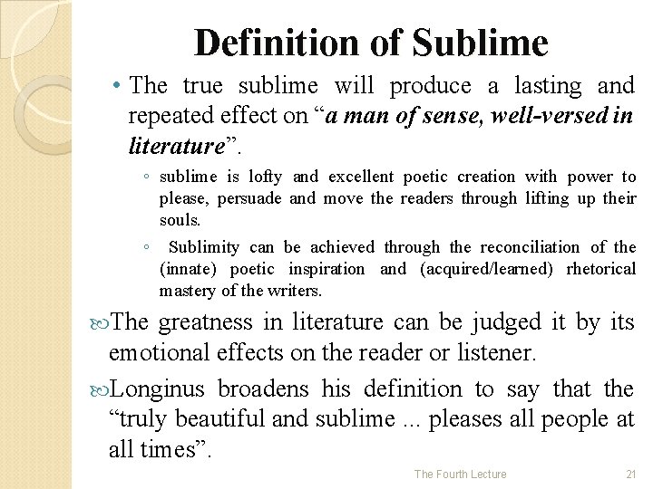 Definition of Sublime • The true sublime will produce a lasting and repeated effect