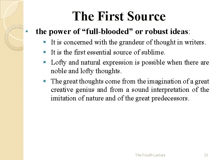 The First Source • the power of “full-blooded” or robust ideas: § It is