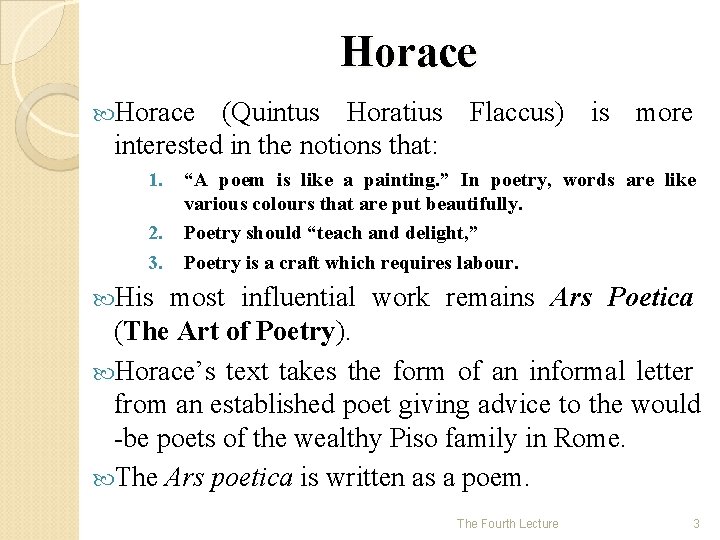 Horace (Quintus Horatius Flaccus) is more interested in the notions that: 1. 2. 3.