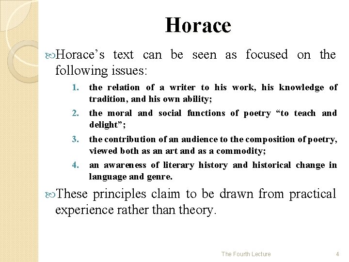 Horace’s text can be seen as focused on the following issues: 1. 2. 3.