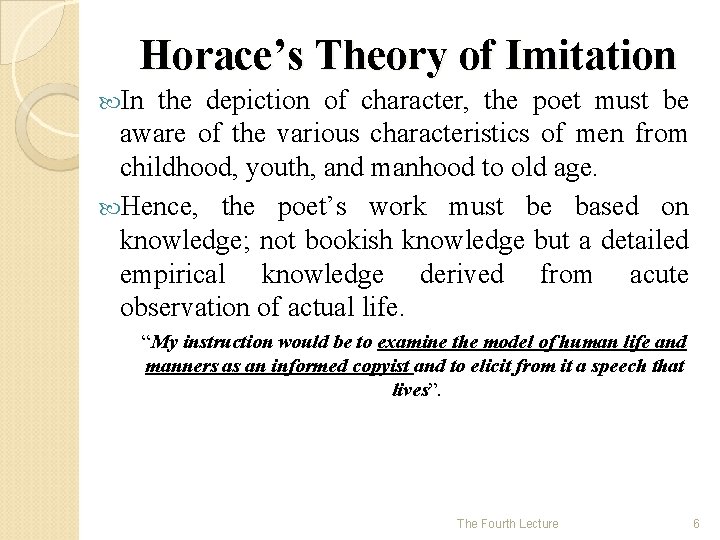 Horace’s Theory of Imitation In the depiction of character, the poet must be aware
