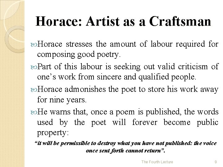 Horace: Artist as a Craftsman Horace stresses the amount of labour required for composing