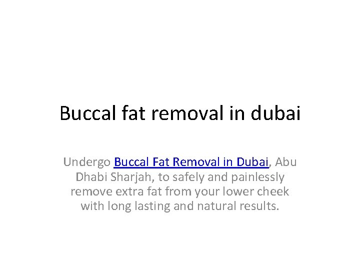 Buccal fat removal in dubai Undergo Buccal Fat Removal in Dubai, Abu Dhabi Sharjah,