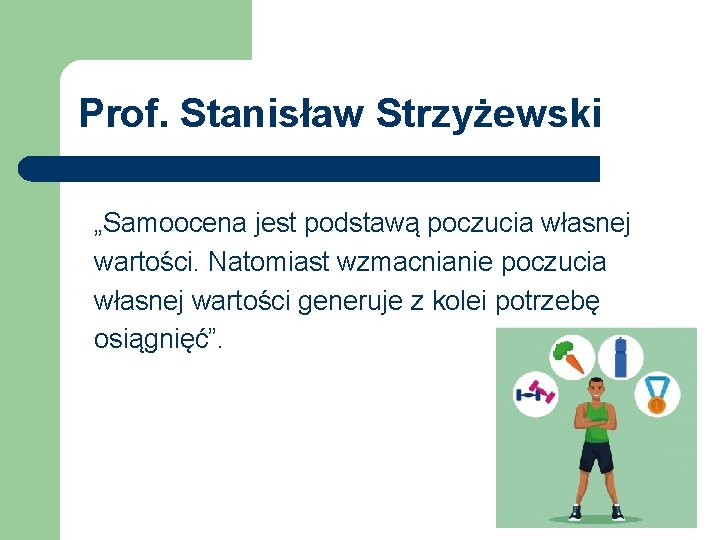 Prof. Stanisław Strzyżewski „Samoocena jest podstawą poczucia własnej wartości. Natomiast wzmacnianie poczucia własnej wartości