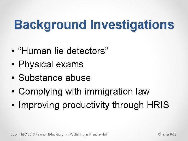 Background Investigations • • • “Human lie detectors” Physical exams Substance abuse Complying with