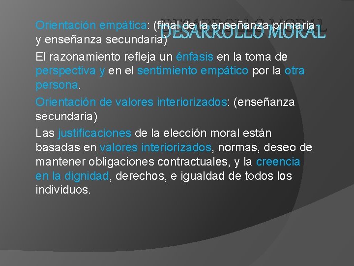 DESARROLLO MORAL Orientación empática: (final de la enseñanza primaria y enseñanza secundaria) El razonamiento