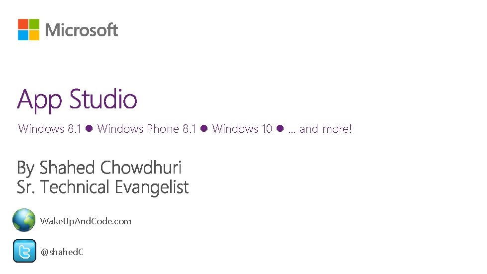 Windows 8. 1 Windows Phone 8. 1 Windows 10 … and more! Wake. Up.
