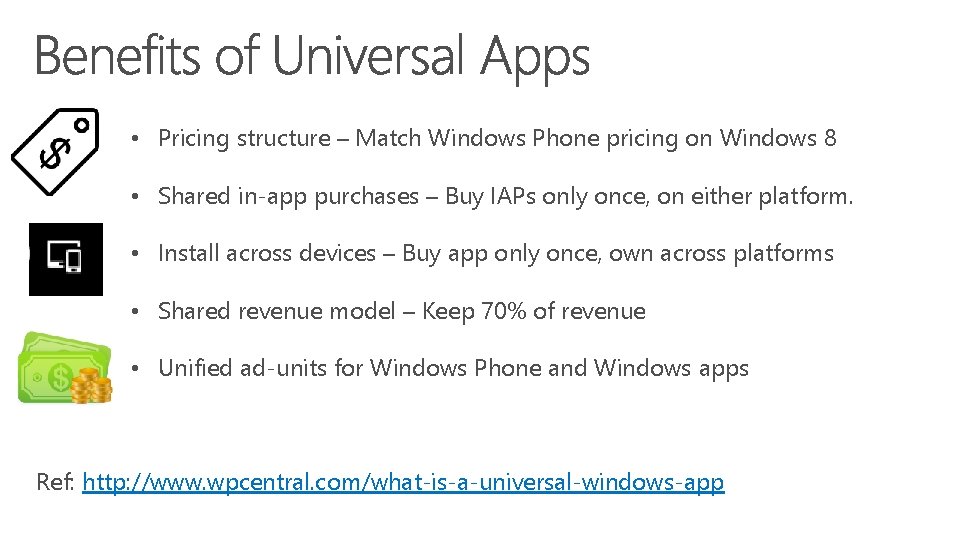  • Pricing structure – Match Windows Phone pricing on Windows 8 • Shared