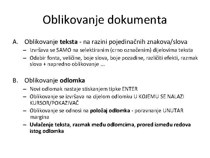 Oblikovanje dokumenta A. Oblikovanje teksta - na razini pojedinačnih znakova/slova – Izvršava se SAMO