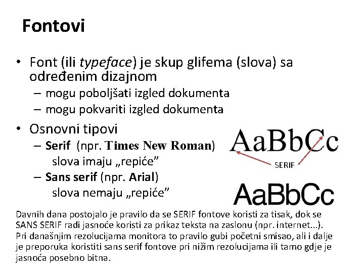 Fontovi • Font (ili typeface) je skup glifema (slova) sa određenim dizajnom – mogu
