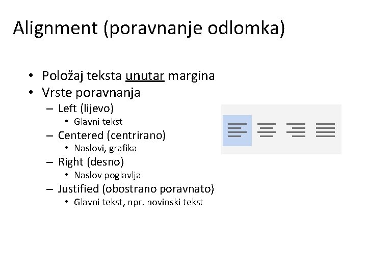 Alignment (poravnanje odlomka) • Položaj teksta unutar margina • Vrste poravnanja – Left (lijevo)