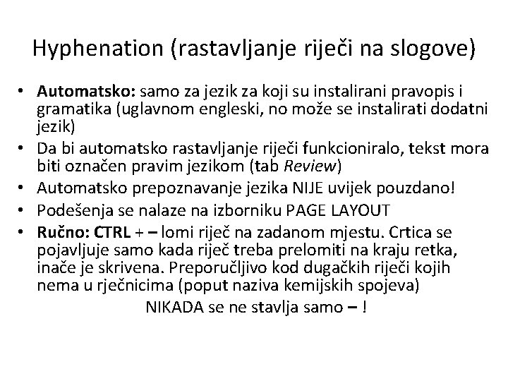 Hyphenation (rastavljanje riječi na slogove) • Automatsko: samo za jezik za koji su instalirani