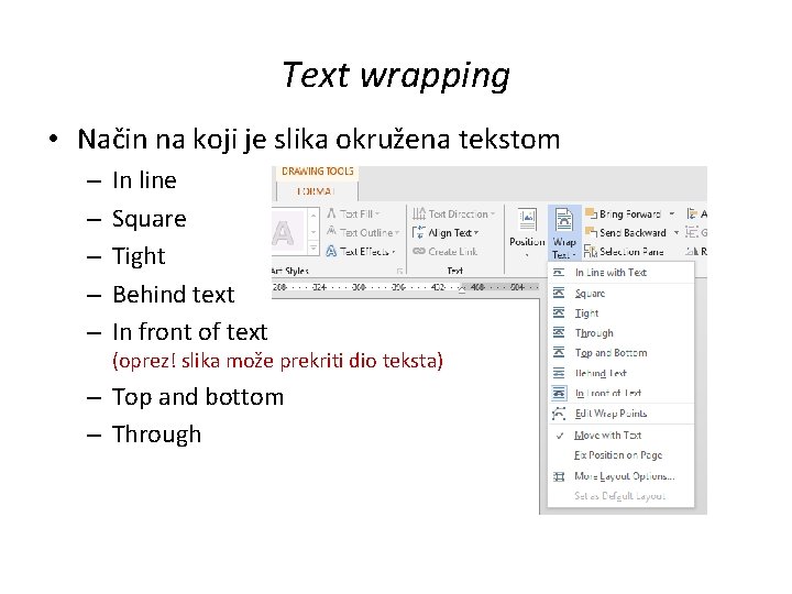Text wrapping • Način na koji je slika okružena tekstom – – – In