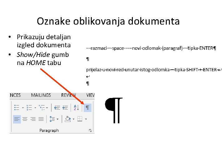 Oznake oblikovanja dokumenta • Prikazuju detaljan izgled dokumenta • Show/Hide gumb na HOME tabu