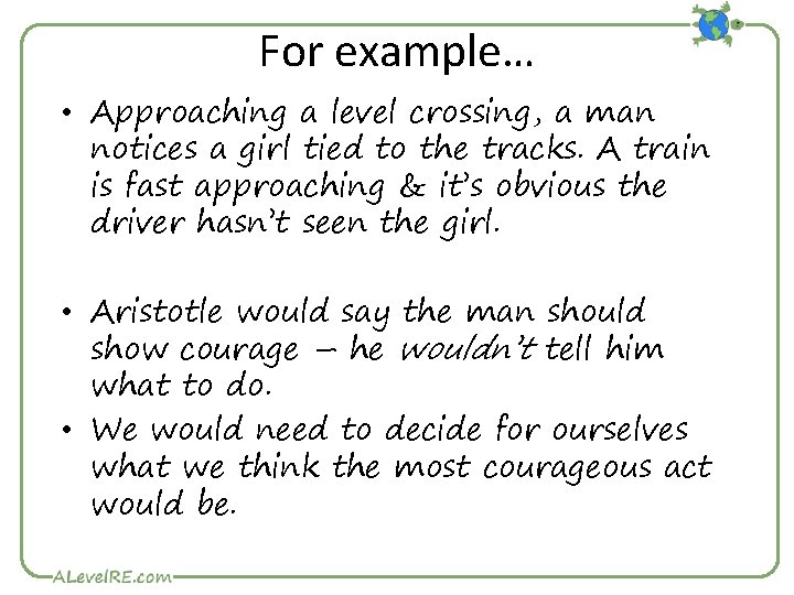 For example… • Approaching a level crossing, a man notices a girl tied to