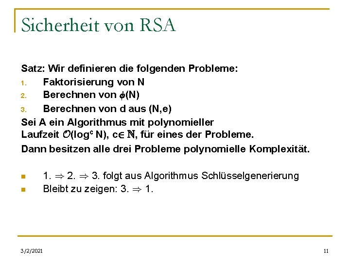 Sicherheit von RSA Satz: Wir definieren die folgenden Probleme: 1. Faktorisierung von N 2.