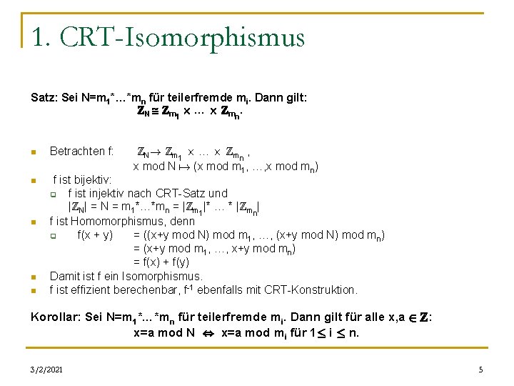 1. CRT-Isomorphismus Satz: Sei N=m 1*…*mn für teilerfremde mi. Dann gilt: ZN Zm £