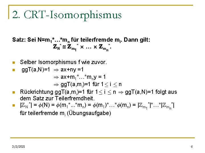2. CRT-Isomorphismus Satz: Sei N=m 1*…*mn für teilerfremde mi. Dann gilt: ZN* Zm 1*