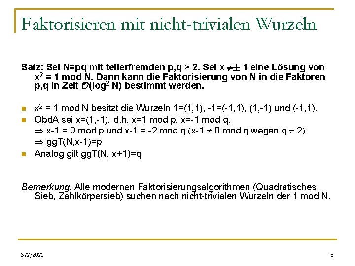 Faktorisieren mit nicht-trivialen Wurzeln Satz: Sei N=pq mit teilerfremden p, q > 2. Sei