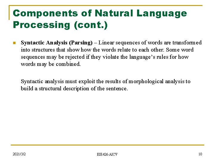 Components of Natural Language Processing (cont. ) n Syntactic Analysis (Parsing) – Linear sequences