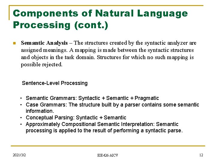 Components of Natural Language Processing (cont. ) n Semantic Analysis – The structures created