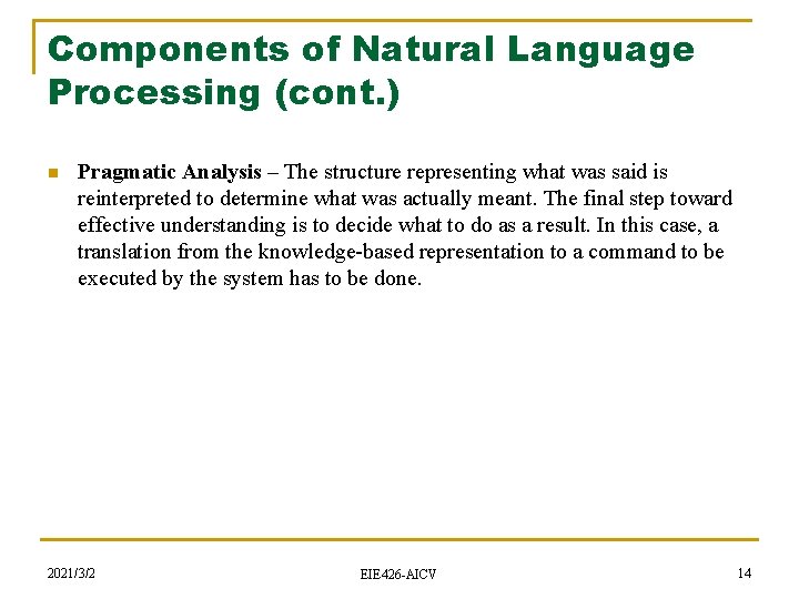 Components of Natural Language Processing (cont. ) n Pragmatic Analysis – The structure representing