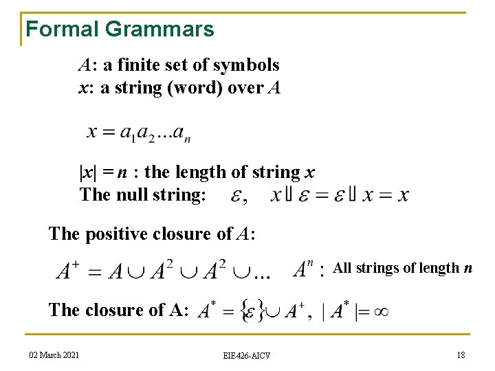 Formal Grammars A: a finite set of symbols x: a string (word) over A