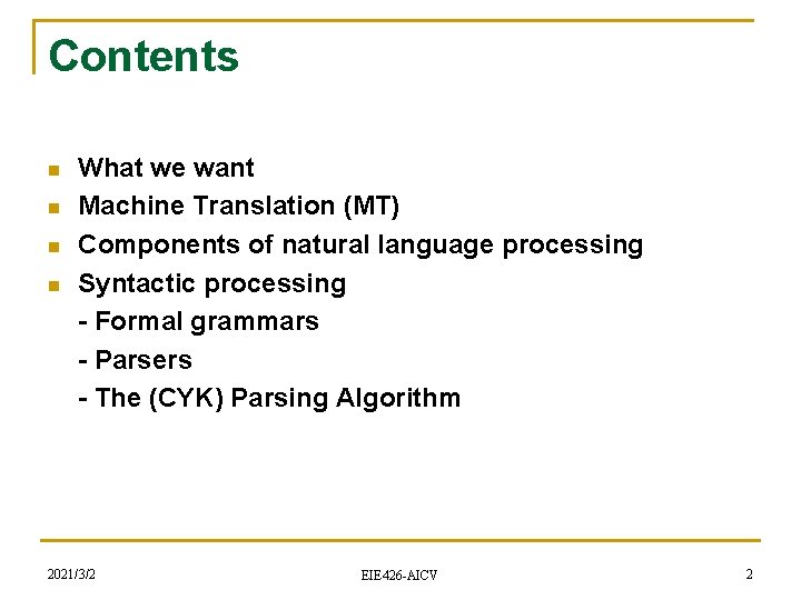 Contents n n What we want Machine Translation (MT) Components of natural language processing