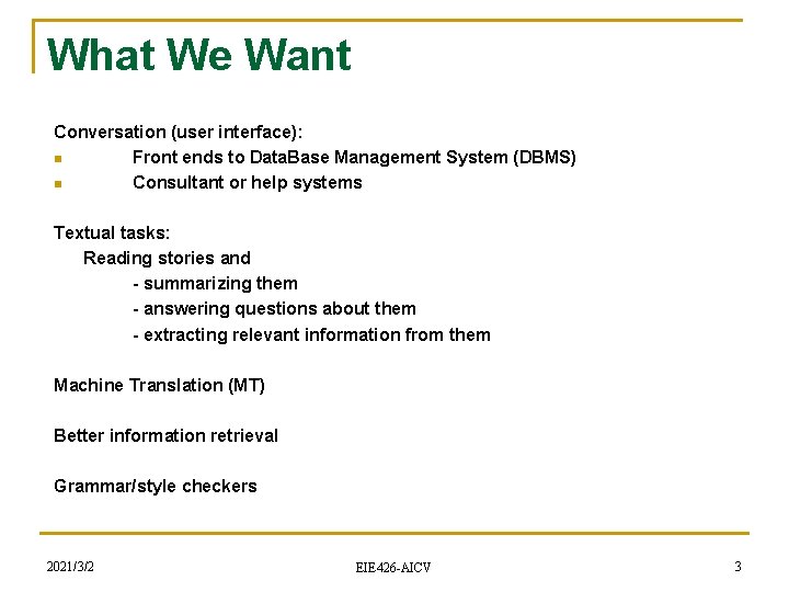 What We Want Conversation (user interface): n Front ends to Data. Base Management System
