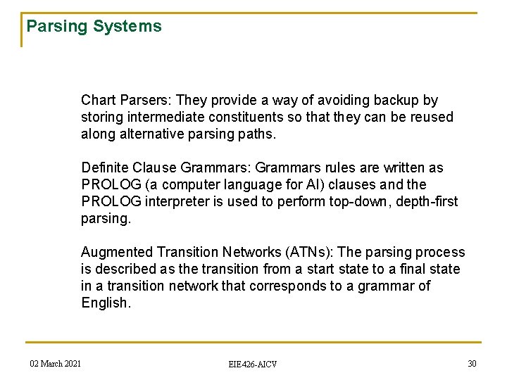 Parsing Systems Chart Parsers: They provide a way of avoiding backup by storing intermediate