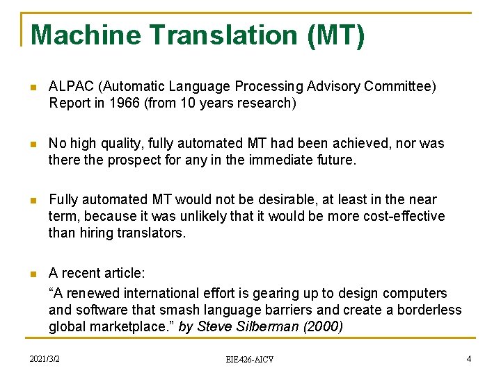 Machine Translation (MT) n ALPAC (Automatic Language Processing Advisory Committee) Report in 1966 (from