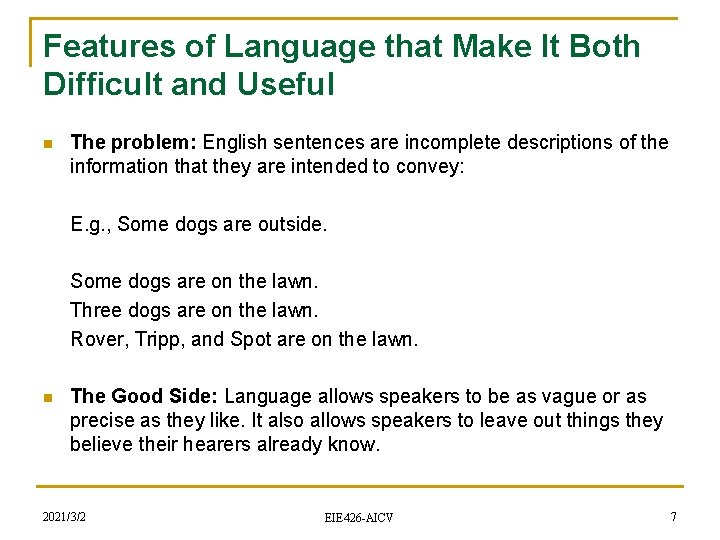 Features of Language that Make It Both Difficult and Useful n The problem: English