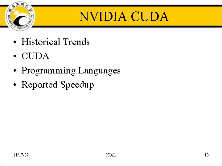 NVIDIA CUDA • • Historical Trends CUDA Programming Languages Reported Speedup 11/17/09 ICAL 10