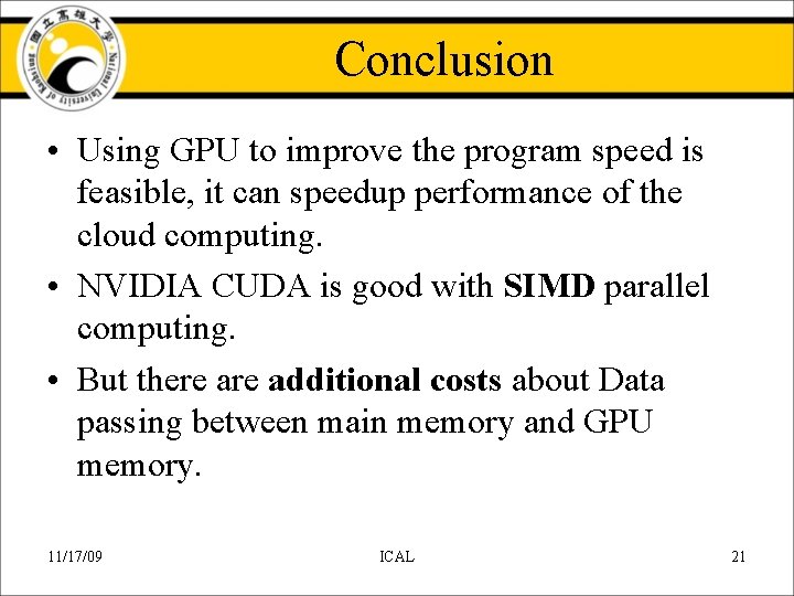 Conclusion • Using GPU to improve the program speed is feasible, it can speedup