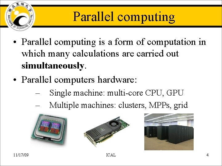 Parallel computing • Parallel computing is a form of computation in which many calculations