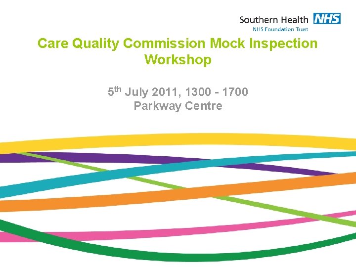 Care Quality Commission Mock Inspection Workshop 5 th July 2011, 1300 - 1700 Parkway