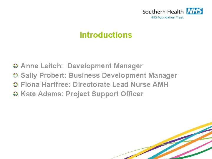 Introductions Anne Leitch: Development Manager Sally Probert: Business Development Manager Fiona Hartfree: Directorate Lead