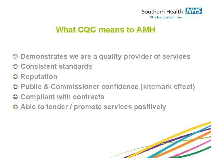 What CQC means to AMH Demonstrates we are a quality provider of services Consistent