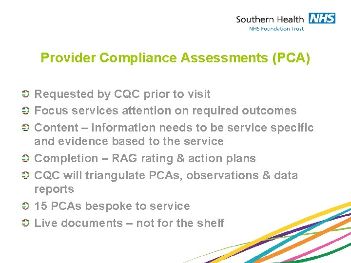 Provider Compliance Assessments (PCA) Requested by CQC prior to visit Focus services attention on