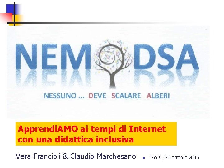 Apprendi. AMO ai tempi di Internet con una didattica inclusiva Vera Francioli & Claudio