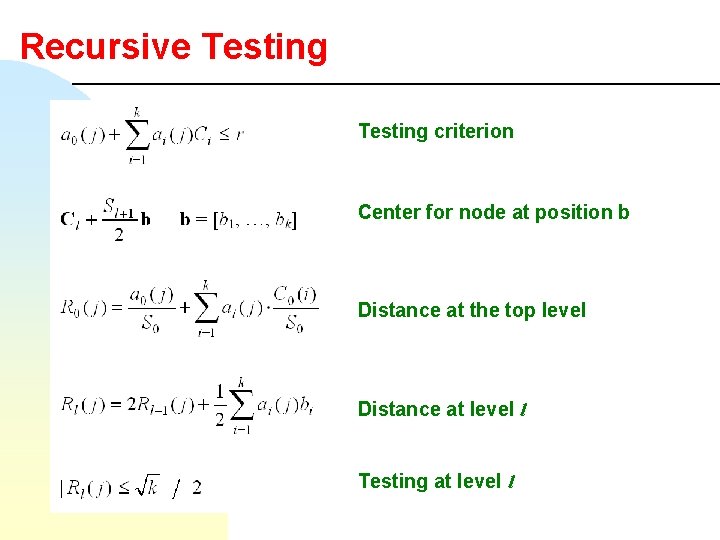 Recursive Testing criterion Center for node at position b Distance at the top level