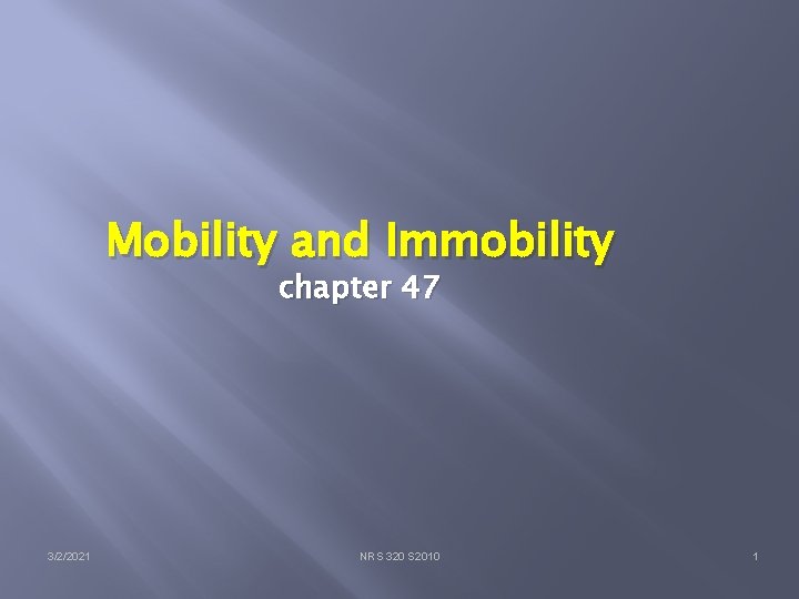 Mobility and Immobility chapter 47 3/2/2021 NRS 320 S 2010 1 
