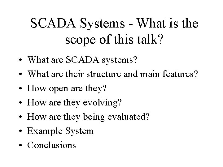 SCADA Systems - What is the scope of this talk? • • What are