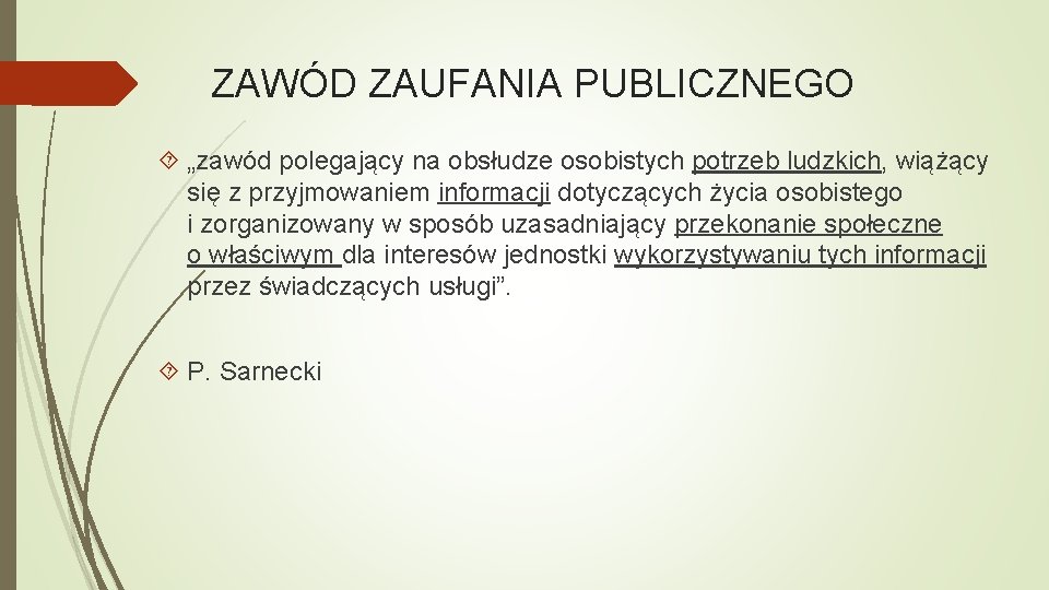 ZAWÓD ZAUFANIA PUBLICZNEGO „zawód polegający na obsłudze osobistych potrzeb ludzkich, wiążący się z przyjmowaniem