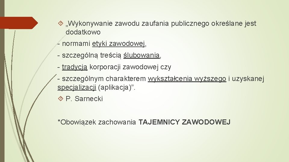  „Wykonywanie zawodu zaufania publicznego określane jest dodatkowo - normami etyki zawodowej, - szczególną