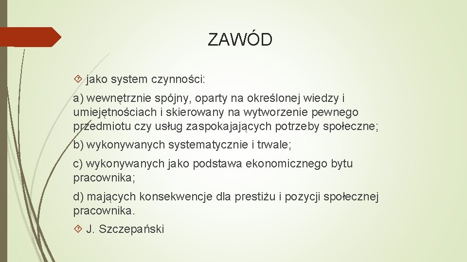 ZAWÓD jako system czynności: a) wewnętrznie spójny, oparty na określonej wiedzy i umiejętnościach i