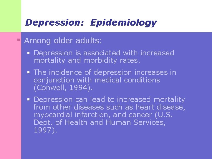 Depression: Epidemiology § Among older adults: § Depression is associated with increased mortality and