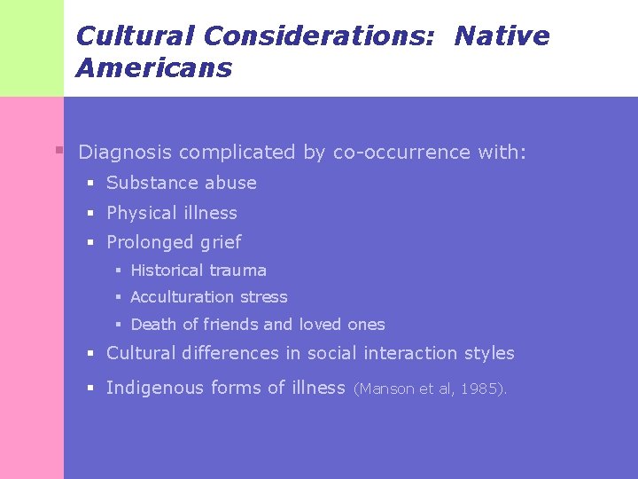 Cultural Considerations: Native Americans § Diagnosis complicated by co-occurrence with: § Substance abuse §